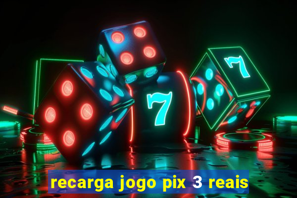 recarga jogo pix 3 reais